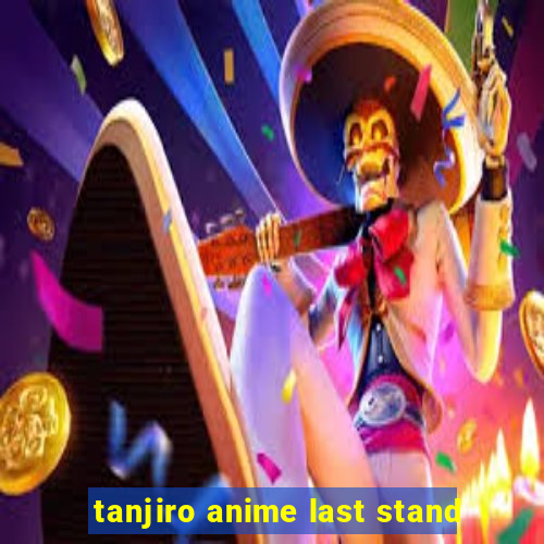 tanjiro anime last stand